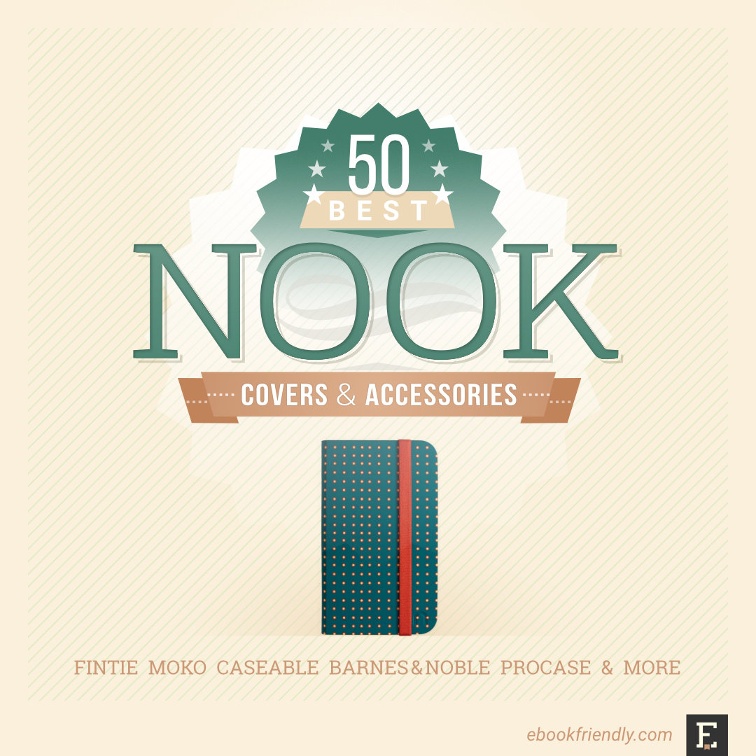 50 best case covers and accessories for your Nook e-reader and tablet