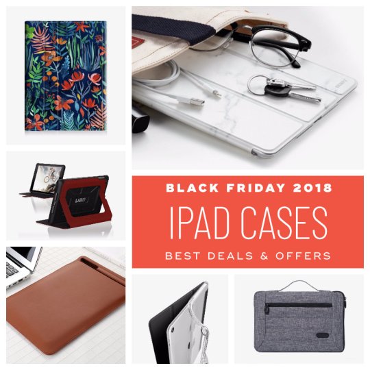 Best Black Friday 2018 deal on iPad cases sleeves