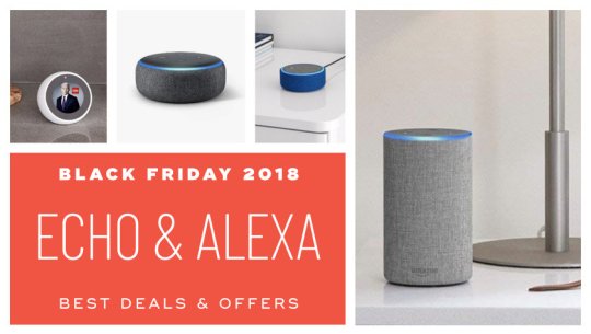 Best Black Friday 2018 deals on Echo and Alexa devices