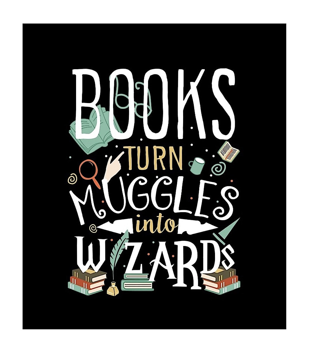 Books turn muggles into wizards - read poster