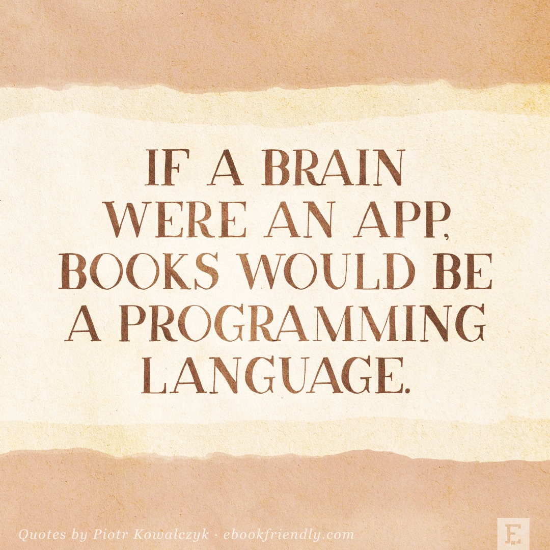 Books would be a programming language - quote by Piotr Kowalczyk