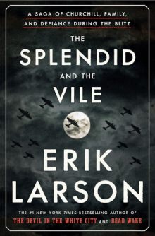 Erik Larson - The Splendid and the Vile