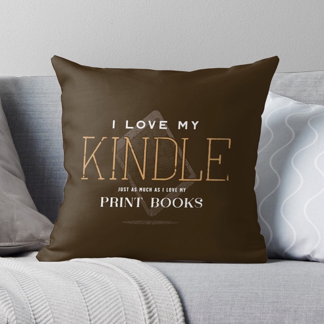 I love my KIndle and print books throw pillow - best gifts for modern bookworms