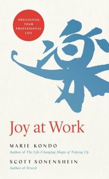 Joy at Work - Marie Kondo and Scott Sonenshein