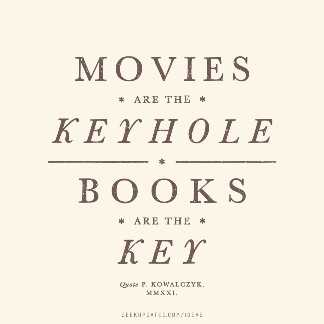 Movies are the keyhole books are the key - vintage book quote by Piotr Kowalczyk Geek Updated