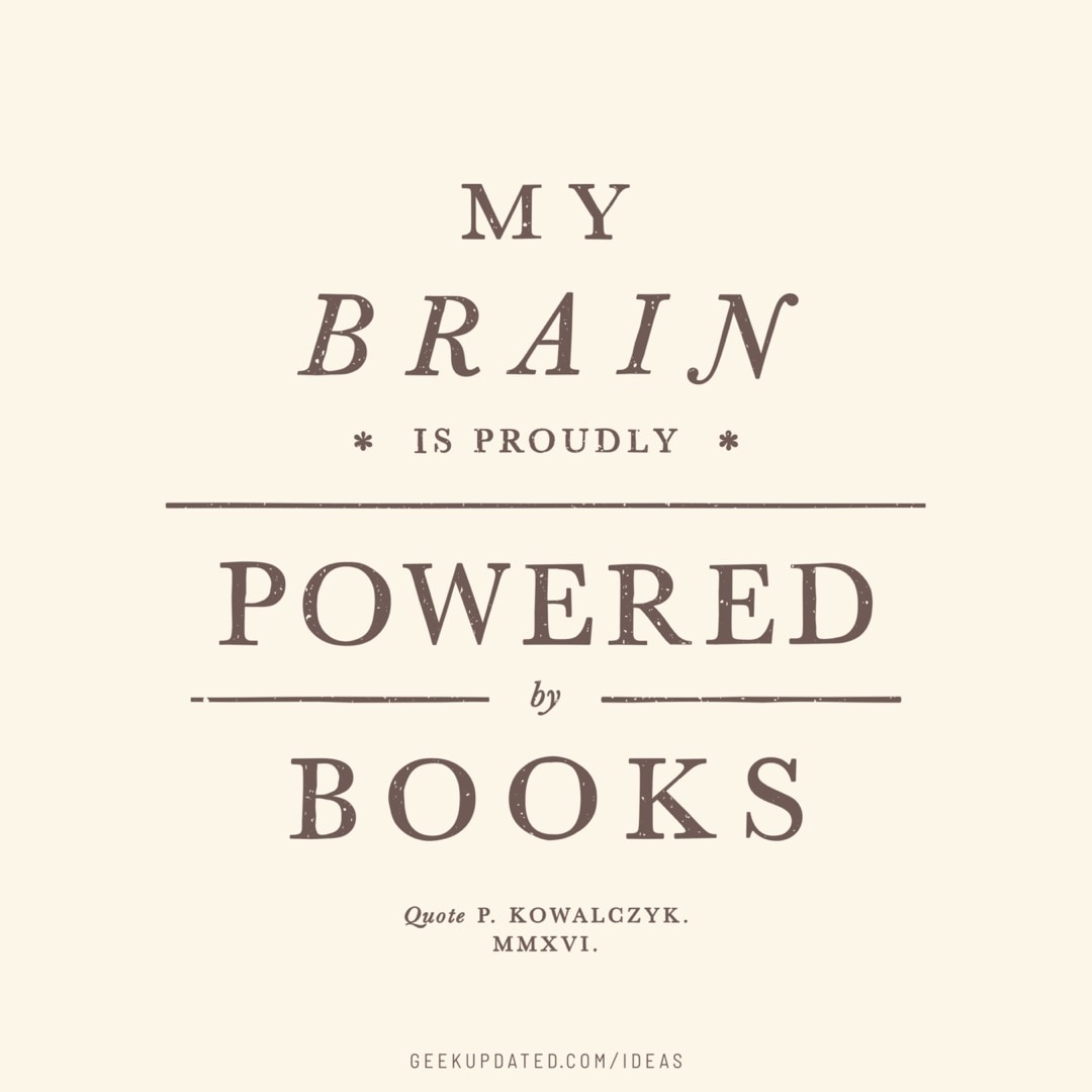 My brain is proudly powered by books - vintage book quote by Piotr Kowalczyk