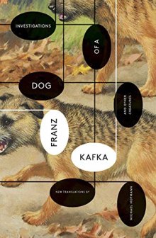Short fiction to read in 2017 - Investigations of a Dog - And Other Creatures by Franz Kafka