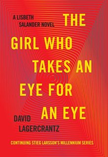 The Girl Who Takes an Eye for an Eye - David Lagercrantz